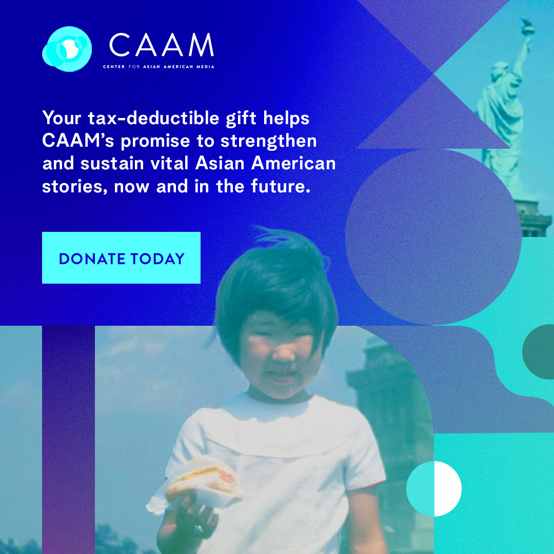 Your tax-deductible gift helps CAAM's promise to strengthen and sustain vital Asian American stories, new and in the future.